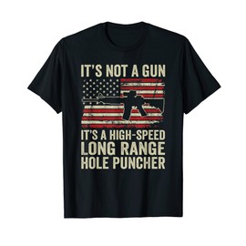 It's Not A Gun It's A High Speed Hole Puncher - Funny AR15 T-Shirt