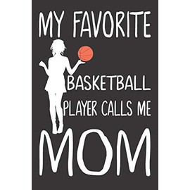 My Favorite Basketball Player Calls Me Mom: Basketball Journal for Girls and Teen Girls, Notebook with Dabbing Dogs Inside, Basketball Mom Gifts for Women, Mothers Day Birthday Gifts for Her