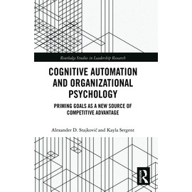 Cognitive Automation and Organizational Psychology: Priming Goals as a New Source of Competitive Advantage