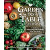 Garden to Table Cookbook: A Guide to Preserving and Cooking