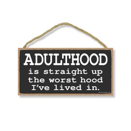 Honey Dew Gifts, Adulthood is Straight Up the Worst Hood I've Lived In, 10 inch by 5 inch, Signs for Home Decor, Office Decor Humor, Funny Wood Signs, Gag Gifts for Adults, 754439