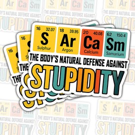 (3 Pcs) Sarcasm Periodic Table Sticker – Funny Science Joke Vinyl Decal The Body’s Natural Defense Against Stupidity for Laptop, Water Bottle, Hard Hat, Notebook – 3 Inch