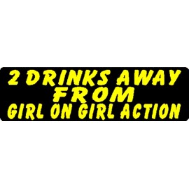 BIKERSTUFFUS 2 DRINKS AWAY FROM GIRL ON GIRL ACTION HELMET STICKER
