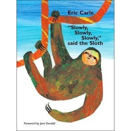Eric Carle Collection - Slowly, Slowly Says The Sloth