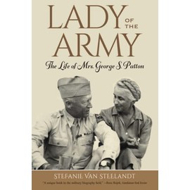 Lady of the Army: The Life of Mrs. George S. Patton