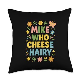 Mike Who Cheese Hairy Colorful Pun Humor Wordplay Novelty Throw Pillow