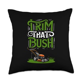 Hobby Gardener Time To Trim That Bush Landscaping Lawn Care Throw Pillow