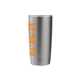If you think a minute goes by really fast Treadmill Stainless Steel Insulated Tumbler