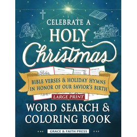 Celebrate a Holy Christmas Word Search & Coloring Book: Bible Verses & Holiday Hymns in Honor of Our Savior’s Birth