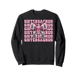 Sistersaurus Trex Sister Tyrannosaurus Rex Dinosaur Sis Sweatshirt