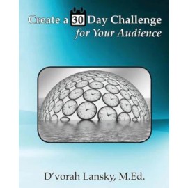 Create A 30 Day Challenge For Your Audience: Boost Your Business By Sharing...