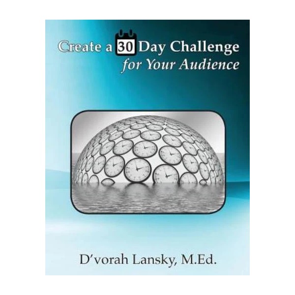 Create A 30 Day Challenge For Your Audience: Boost Your