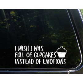 I Wish I was Full of Cupcakes Instead of Emotions - 8-3/4"x 3-1/2" - Vinyl Die Cut Decal/Bumper Sticker for Windows, Cars, Trucks, Laptops, Etc.