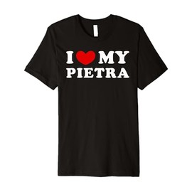 I Love My Pietra, I Heart My Pietra Premium T-Shirt