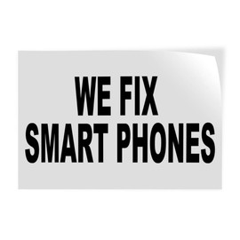 Decal Stickers Multiple Sizes We Fix Smart Phones Black Industrial Vinyl Safety Sign Label Retail 36x24Inches