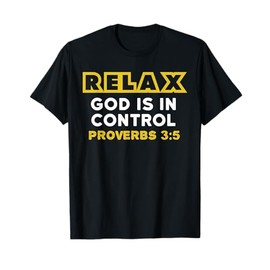 Relax God Is In Control Shirt - Bible Verse Shirt T-Shirt