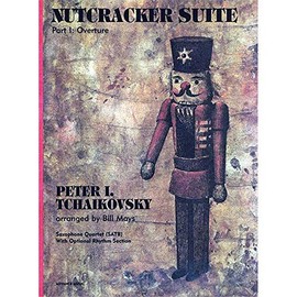 Nutcracker Suite: Part I: Overture: Part I: Overture. 4 saxophones (SATBar); piano, bass, percussion ad lib. Partition et parties.