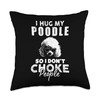 I Hug My Poodle So I Dont Choke People Funny