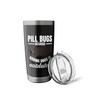 Pill Bug Entomologist Insect Collector Isopod Lover Pill Bug Stainless