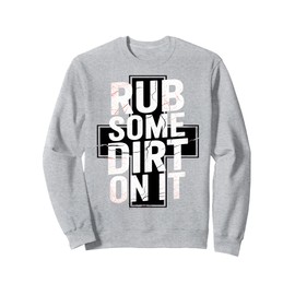 Rub Some Dirt On It Athletic Trainer Sports Coach Sweatshirt