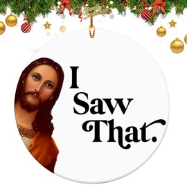 I Saw That Jesus Ornament，Funny Christmas Ornament, Gag Gifts for Home Decor, Hanging Decor for Christmas Tree Decoration for Men Women