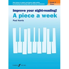 Improve your sight-reading! A piece a week Piano Grade 3: Short Pieces to Support and Improve Sight-reading by Developing Note-reading Skills and ... (Faber Edition: Improve Your Sight-reading)