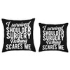 Survived Shoulder Surgery Recovery Shoulder Surgery Survivor Throw Pillow