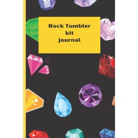 rock tumbler kit journal: (6X9) 100 BLANK PAGES, Hobby Rock Tumbler Kit journal, 4 Polishing Notebook, Rough Gemstones journal, Great Stem Science Kit journal, Professional Rock Tumbler Kit journal