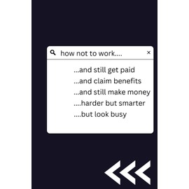 How Not to Work and Still Get Paid