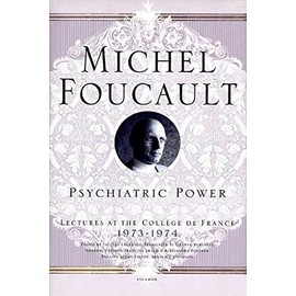 Psychiatric Power: Lectures at the Collège de France, 1973--1974