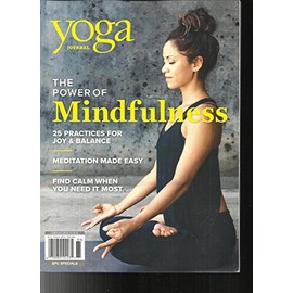 YOGA JOURNAL MAGAZINE, THE POWER OF MINDFULNESS SPECIAL ISSUE, 2018