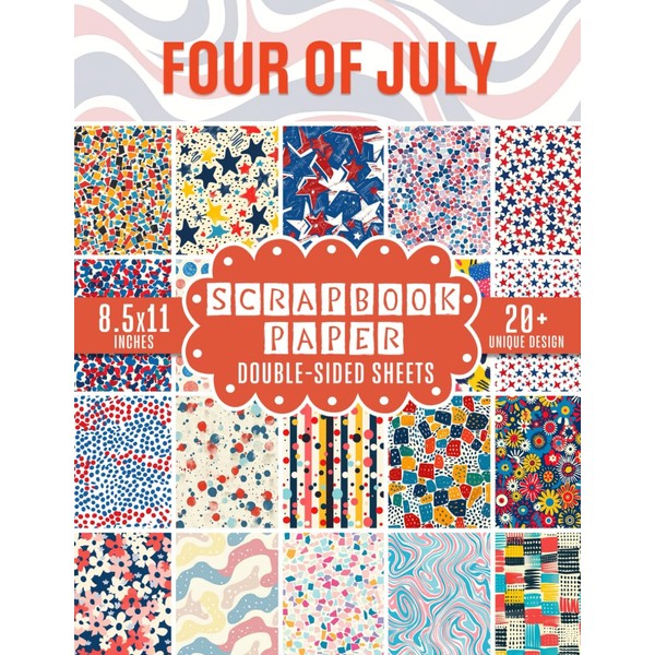 Four Of July Scrapbook Paper: Patriotic Themed Scrapbooking Paper For