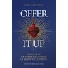 Offer It Up: Discovering the Power and Purpose of Redemptive