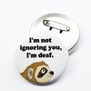 Badge for Hard of Hearing, Deaf Awareness Badge, I'm Not