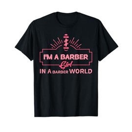 I'm A Barber Girl In The Barber World Female Barber T-Shirt