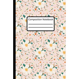 Floral Design Notebook, Composition Notebook, College Notebook, Ruled Notebook, Gift, Pattern Composition Notebook, Beautiful Notebook Journal: (6x9 in - 120 Pages)