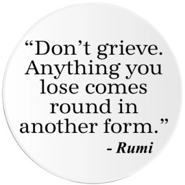 Kiwi Gifts Don't Grieve Rumi Quote - Circle Sticker Decal 3 Inch - Loss Mourning Heal