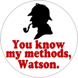 You Know My Methods Watson - 3 Inch Circle Sticker 3" x 3" - Sherlock