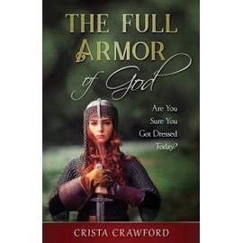 The Full Armor of God: Are You Sure You Got Dressed Today?