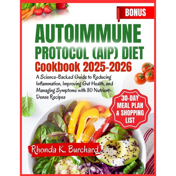 Autoimmune Protocol (AIP) Diet Cookbook: A Science-Backed Guide to Reducing