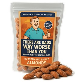 There Are Dads Way Worse Than You Roasted Almonds - Funny Father's Day Gift for Dad, Salty Snack Gift for Men, Birthday Gag Gift, Alternative to Hardcover Books, Candy, Chocolate, or Gummy Gifts, Made in USA