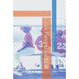 Coaching Baseball: 13-14 year old baseball Coaching Strategies