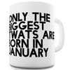 Only The Biggest Tw#ts Are Born In January 11 OZ