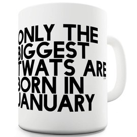 Only The Biggest Tw#ts Are Born In January 11 OZ Funny Office Secret Santa Mug
