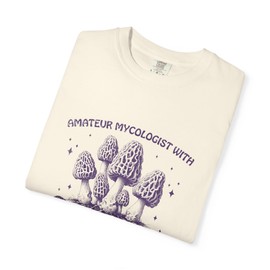 Amateur Mycologist with Questionable Morels, Unisex Garment-Dyed T-Shirt, Magic Mushroom Funny Psychedelic Humor CE-222 Ivory