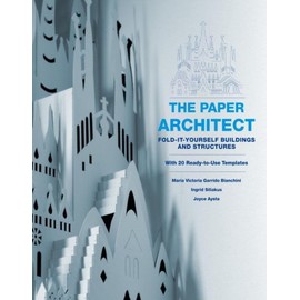 The Paper Architect: Fold-it-yourself Buildings and Structures with 20 Ready-to-Use Templates