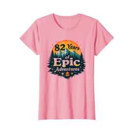 82 Years Epic Adventures Birthday Gift for Outdoor Lover T-Shirt, Women, Pink