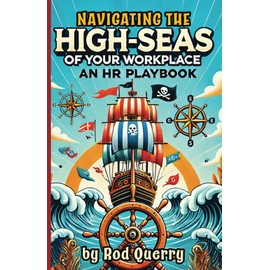Navigating The High-Seas of Your Workplace: An HR Playbook