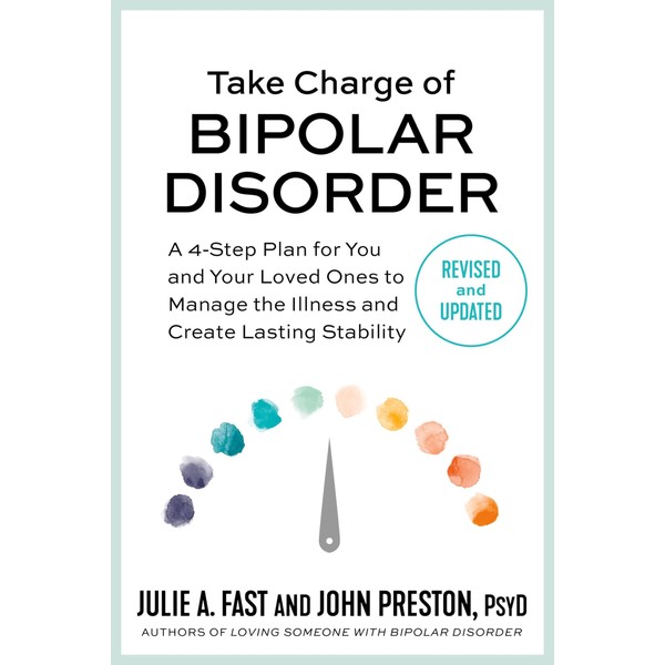 Take Charge of Bipolar Disorder: A 4-Step Plan for You