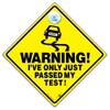 Warning I've Ony Just Passed My Test car Sign, Joke
